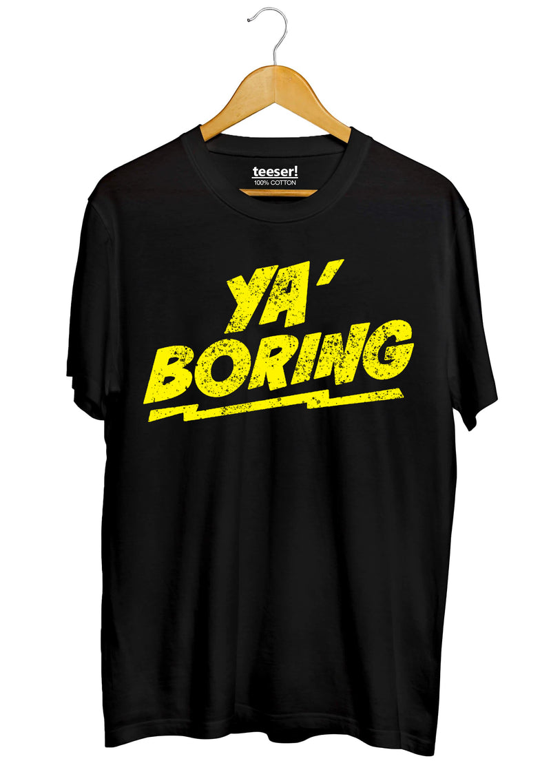 Ya' Boring!