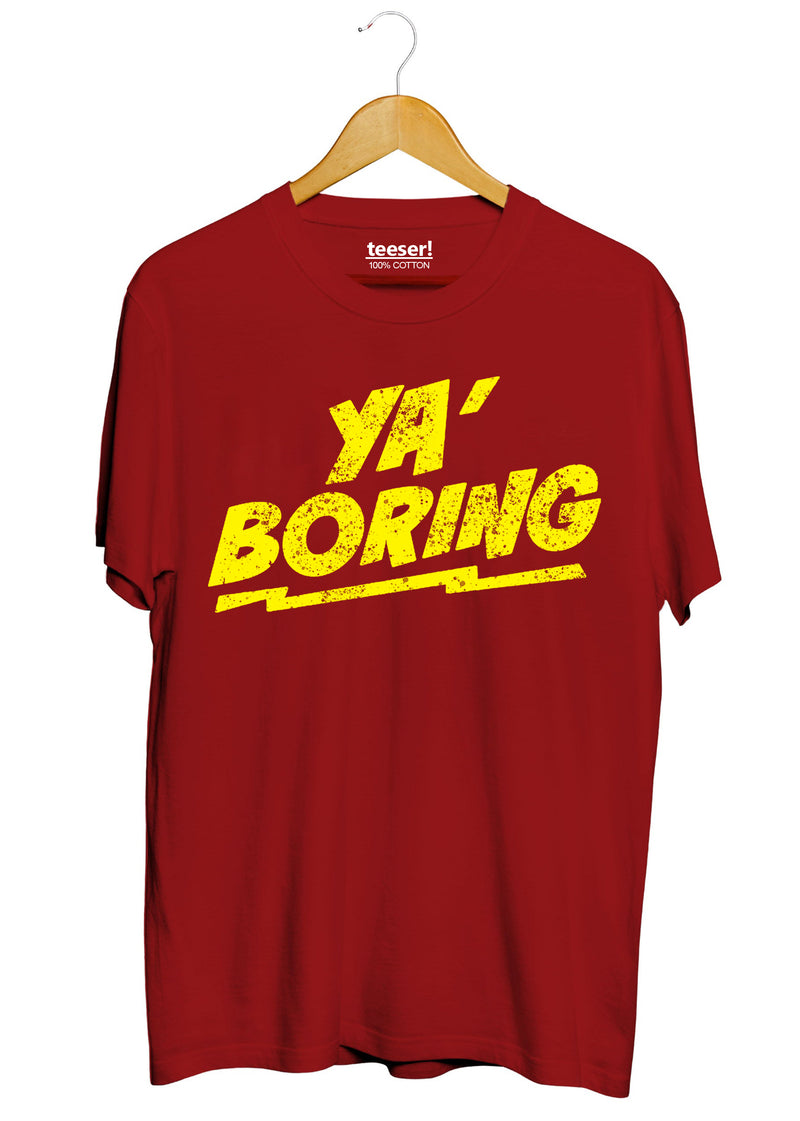 Ya' Boring!